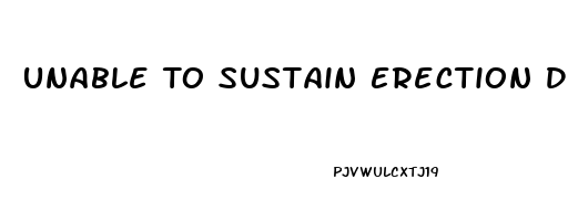 Unable To Sustain Erection During Intercourse