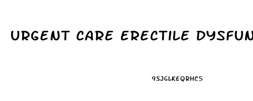 Urgent Care Erectile Dysfunction