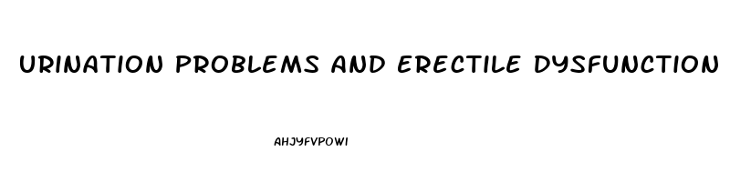 Urination Problems And Erectile Dysfunction