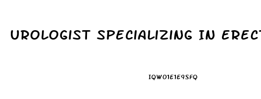 Urologist Specializing In Erectile Dysfunction