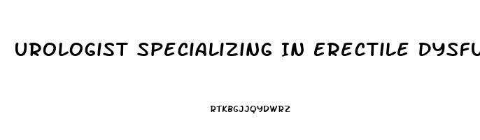 Urologist Specializing In Erectile Dysfunction