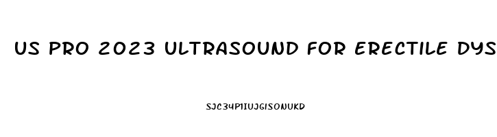 Us Pro 2023 Ultrasound For Erectile Dysfunction