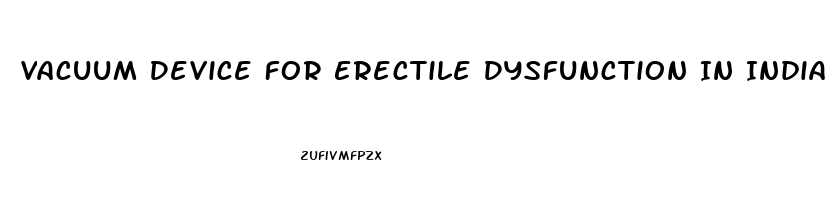 Vacuum Device For Erectile Dysfunction In India