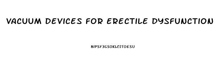 Vacuum Devices For Erectile Dysfunction