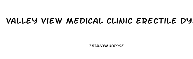 Valley View Medical Clinic Erectile Dysfunction