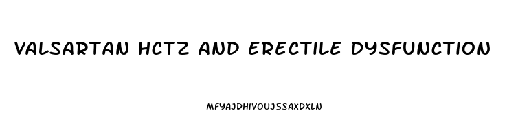 Valsartan Hctz And Erectile Dysfunction