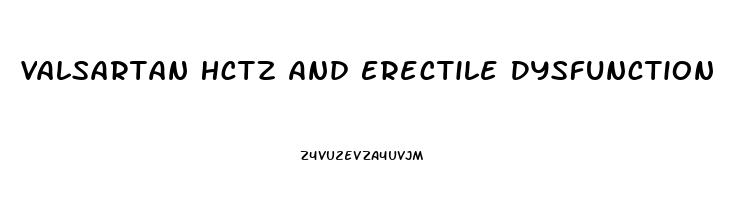 Valsartan Hctz And Erectile Dysfunction