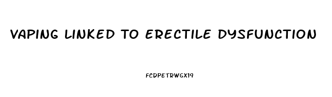 Vaping Linked To Erectile Dysfunction