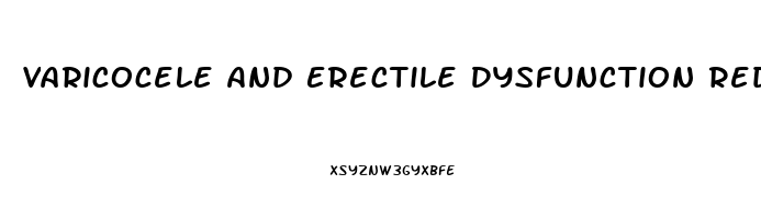 Varicocele And Erectile Dysfunction Reddit