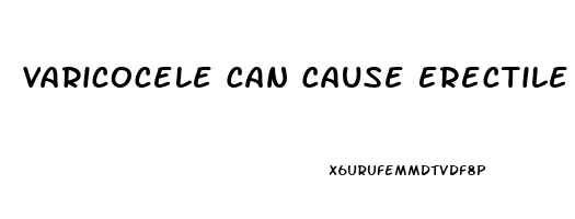 Varicocele Can Cause Erectile Dysfunction