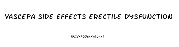 Vascepa Side Effects Erectile Dysfunction