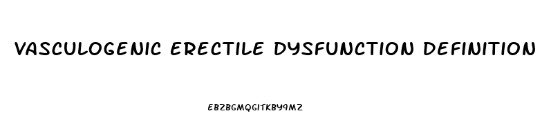 Vasculogenic Erectile Dysfunction Definition