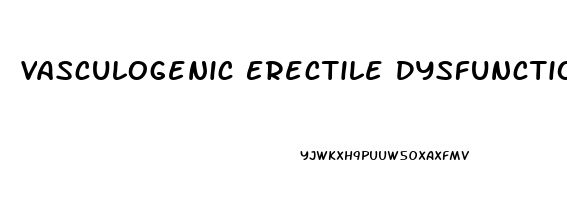 Vasculogenic Erectile Dysfunction Treatment