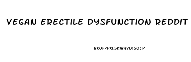 Vegan Erectile Dysfunction Reddit