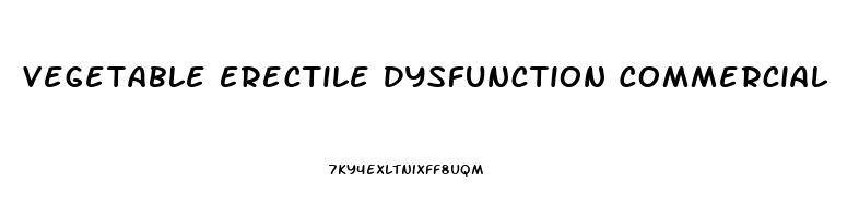 Vegetable Erectile Dysfunction Commercial