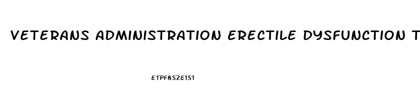 Veterans Administration Erectile Dysfunction Treatment