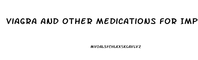 Viagra And Other Medications For Impotence Quizlet