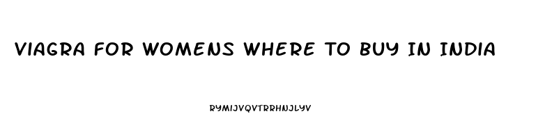 Viagra For Womens Where To Buy In India