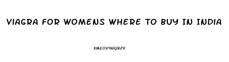 Viagra For Womens Where To Buy In India