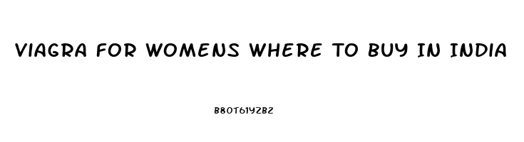 Viagra For Womens Where To Buy In India