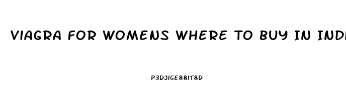 Viagra For Womens Where To Buy In India