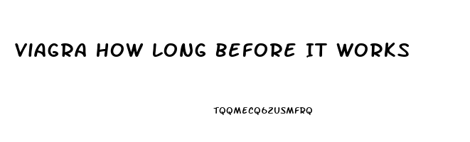 Viagra How Long Before It Works