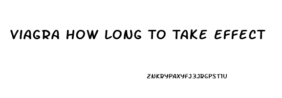 Viagra How Long To Take Effect