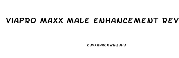 Viapro Maxx Male Enhancement Reviews