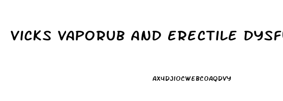 Vicks Vaporub And Erectile Dysfunction