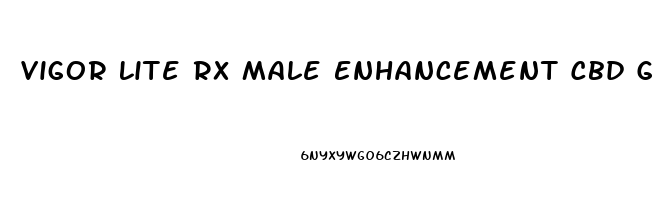 Vigor Lite Rx Male Enhancement Cbd Gummies