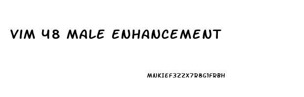 Vim 48 Male Enhancement