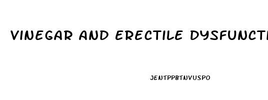 Vinegar And Erectile Dysfunction