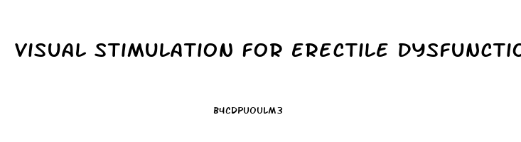 Visual Stimulation For Erectile Dysfunction