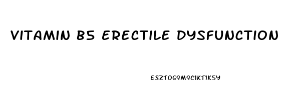 Vitamin B5 Erectile Dysfunction