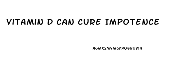 Vitamin D Can Cure Impotence