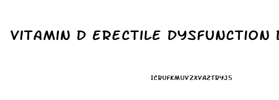 Vitamin D Erectile Dysfunction Dosage