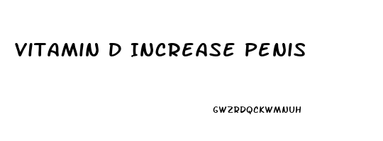 Vitamin D Increase Penis
