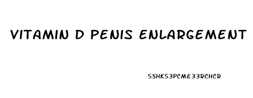 Vitamin D Penis Enlargement