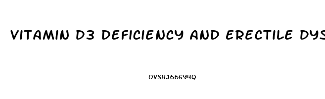 Vitamin D3 Deficiency And Erectile Dysfunction