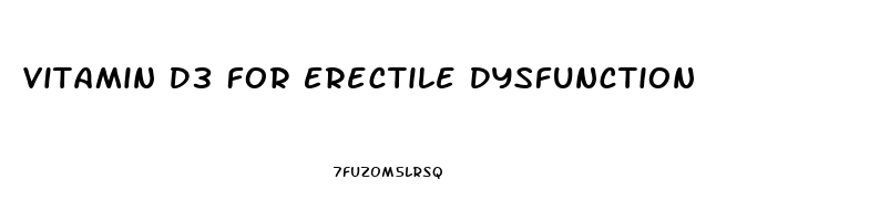 Vitamin D3 For Erectile Dysfunction