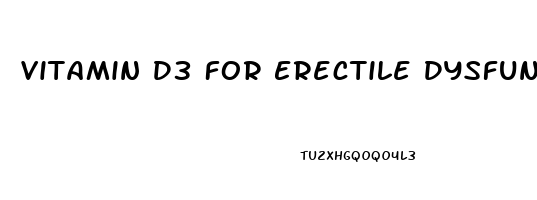 Vitamin D3 For Erectile Dysfunction