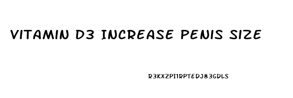 Vitamin D3 Increase Penis Size