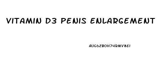 Vitamin D3 Penis Enlargement