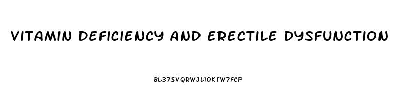 Vitamin Deficiency And Erectile Dysfunction