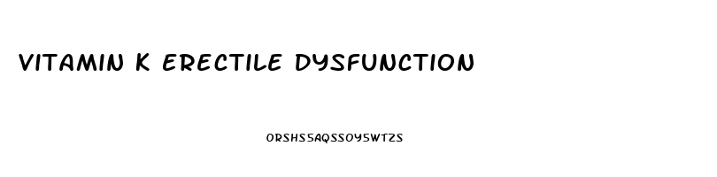 Vitamin K Erectile Dysfunction