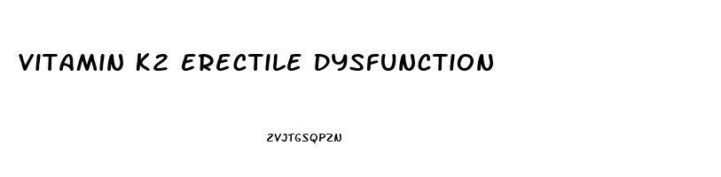 Vitamin K2 Erectile Dysfunction