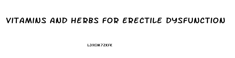 Vitamins And Herbs For Erectile Dysfunction