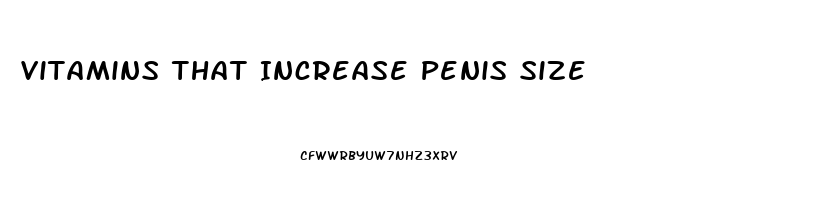 Vitamins That Increase Penis Size