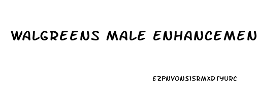 Walgreens Male Enhancement In Store