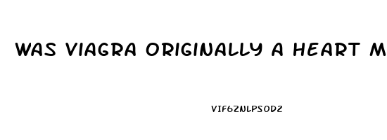 Was Viagra Originally A Heart Medication